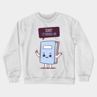 I am booked up Crewneck Sweatshirt